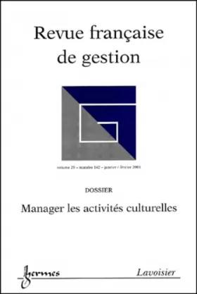 Couverture du produit · Revue française de gestion, N° 142 Janvier-février 2003 : Manager les activités culturelles