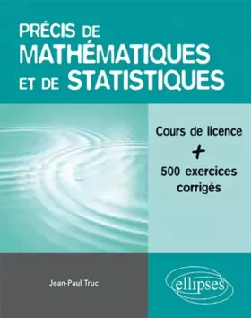 Couverture du produit · Précis de Mathématiques & de Statistiques Cours de Licence + 500 Exercices Corrigés