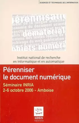 Couverture du produit · Pérenniser le document numérique : Séminaire INRIA 2-6 octobre 2006 - Amboise