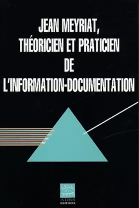 Couverture du produit · Jean Meyriat, théoricien et praticien de l'information-documentation
