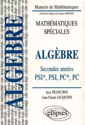 Couverture du produit · Algèbre (classes prépas PSI*, PSI, PC*, PC) : Cours et exercices corrigés, travaux dirigés