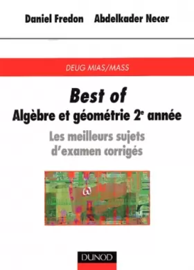 Couverture du produit · Best of DEUG de mathématiques - Algèbre et géométrie, 2e année : Les meilleurs sujets d'examen corrigés