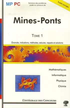Couverture du produit · Mines-Ponts : Tome 1, MP/PC : Mathématiques, Informatique, Physique et chimie
