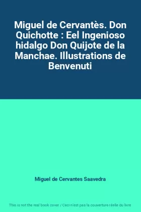 Couverture du produit · Miguel de Cervantès. Don Quichotte : Eel Ingenioso hidalgo Don Quijote de la Manchae. Illustrations de Benvenuti
