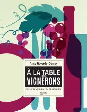 Couverture du produit · À la table des vignerons: carnet de voyage et de gastronomie