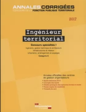 Couverture du produit · Ingénieur territorial 2017. Concours spécialités I - Ingéniérie, gestion technique et architecture. Infrastructure et réseaux. 