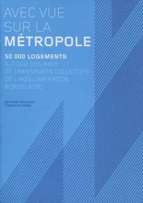 Couverture du produit · Avec vue sur la métropole, 50 000 logements autour des axes de transports collectifs de l'agglomération bordelaise