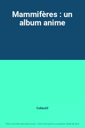 Couverture du produit · Mammifères : un album anime