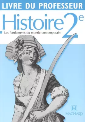 Couverture du produit · Histoire 2e: Les fondements du monde contemporain, Livre du professeur