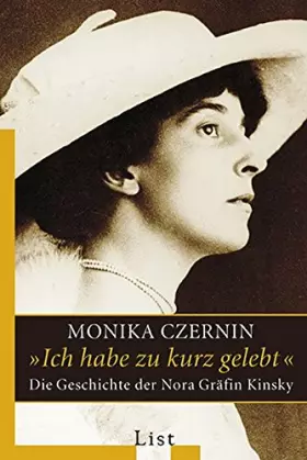 Couverture du produit · Ich habe zu kurz gelebt: Die Geschichte der Nora Gräfin Kinsky