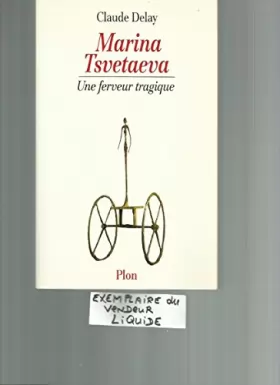 Couverture du produit · Marina Tsvetaeva : Une ferveur tragique