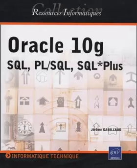 Couverture du produit · Oracle 10g : SQL, PL/SQL, SQL*Plus