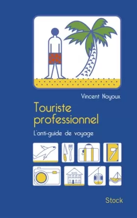 Couverture du produit · Touriste professionnel: L'anti-guide de voyage