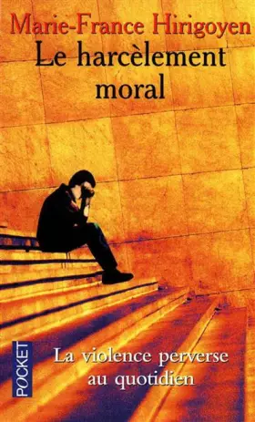 Couverture du produit · Le Harcèlement moral : la violence perverse au quotidien