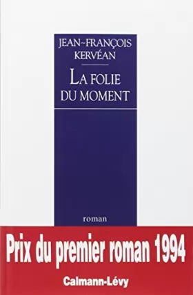 Couverture du produit · La Folie du moment - Prix du Premier Roman 1994