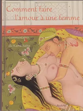 Couverture du produit · Comment faire l'amour à une femme : Commentaires du Kama sutra
