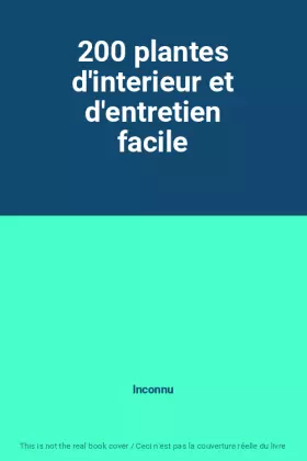 Couverture du produit · 200 plantes d'interieur et d'entretien facile