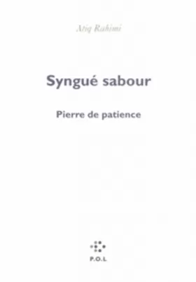 Couverture du produit · Syngué sabour : Pierre de patience - Prix Goncourt 2008