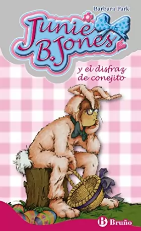 Couverture du produit · Junie B. Jones y el disfraz de conejito / Junie B., First Grader Dumb Bunny