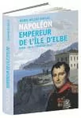 Couverture du produit · Napoléon Empereur de l'île d'Elbe