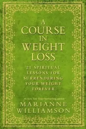 Couverture du produit · Course in Weight Loss: 21 Spiritual Lessons for Surrendering Your Weight Forever