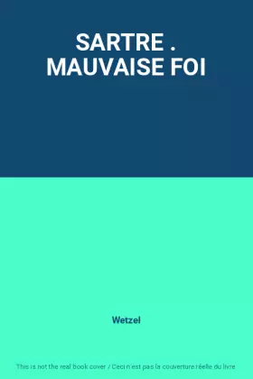 Couverture du produit · SARTRE . MAUVAISE FOI