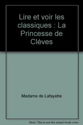 Couverture du produit · Lire et voir les classiques : La Princesse de Clèves