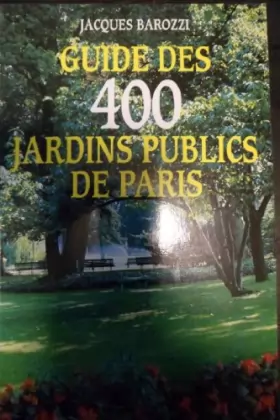 Couverture du produit · Guide des 400 jardins publics de Paris