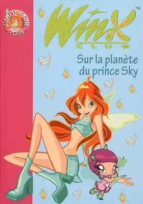 Couverture du produit · Winx Club, Tome 11 : Sur la planète du prince Sky