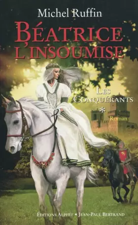Couverture du produit · Les conquérants, Tome 1 : Béatrice l'insoumise