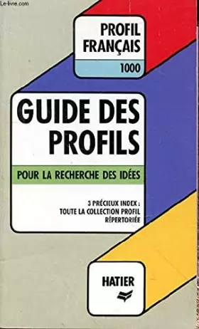 Couverture du produit · Guide des profils: Pour la recherche des idées, auteurs et oeuvres, thèmes et mouvements littéraires, conseils et méthodes