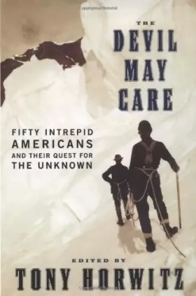 Couverture du produit · The Devil May Care: Fifty Intrepid Americans and Their Quest for the Unknown