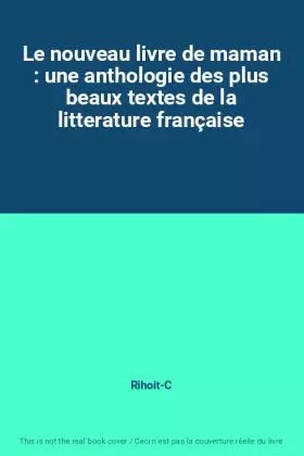 Couverture du produit · Le nouveau livre de maman : une anthologie des plus beaux textes de la litterature française