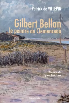 Couverture du produit · Gilbert Bellan, le peintre de Clemenceau