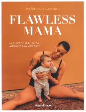 Couverture du produit · Flawless Mama - La philosophie du Yoga appliquée à la maternité