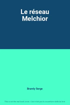 Couverture du produit · Le réseau Melchior