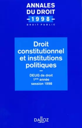 Couverture du produit · DROIT CONSTITUTIONNEL ET INSTITUTIONS POLITIQUES. DEUG de droit, 1ère année, session 1998