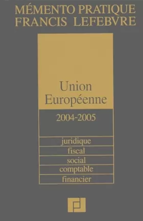 Couverture du produit · Union Européenne 2004/2005 : Juridique, fiscal, social, comptable, financier