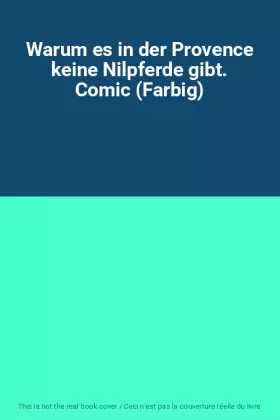 Couverture du produit · Warum es in der Provence keine Nilpferde gibt. Comic (Farbig)