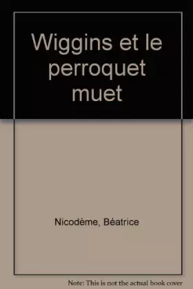 Couverture du produit · Wiggins et le perroquet muet