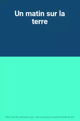 Couverture du produit · Un matin sur la terre
