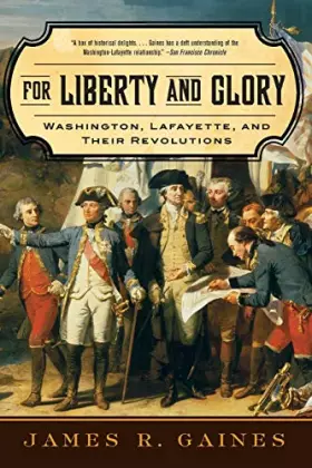 Couverture du produit · For Liberty and Glory – Washington, Lafayette and Their Revolutions