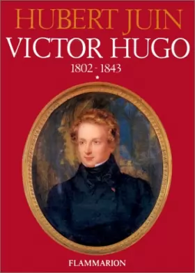 Couverture du produit · Victor Hugo, tome 1 : 1802-1843