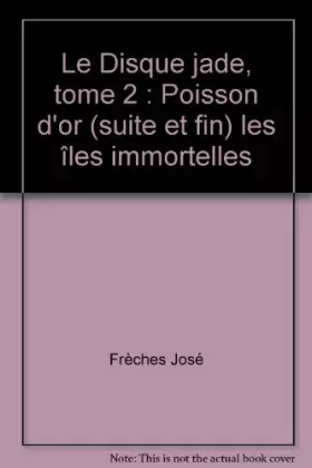 Couverture du produit · Le Disque jade, tome 2 : Poisson d'or (suite et fin) les îles immortelles