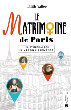 Couverture du produit · Le Matrimoine de Paris: 20 Itinéraires, 20 arrondissements