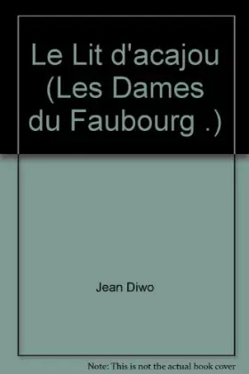 Couverture du produit · Le Lit d'acajou (Les Dames du Faubourg .)