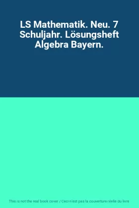 Couverture du produit · LS Mathematik. Neu. 7 Schuljahr. Lösungsheft Algebra Bayern.