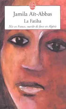 Couverture du produit · La Fatiha : Née en France, mariée de force en Algérie