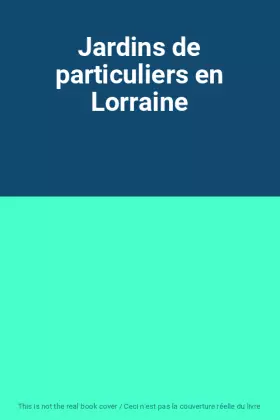 Couverture du produit · Jardins de particuliers en Lorraine