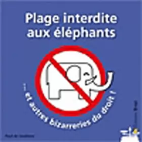Couverture du produit · Plage interdite aux éléphants, et autres bizarreries du droit